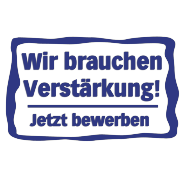 Wir brauchen Verstärkung